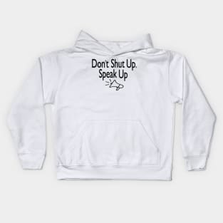 DON'T SHUT UP, SPEAK UP Kids Hoodie